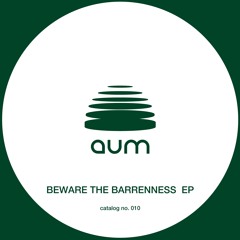 BEWARE THE BARRENNESS EP