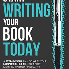 [Free] PDF 💘 Start Writing Your Book Today: A step-by-step plan to write your nonfic