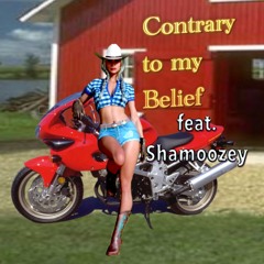 Contrary To My Belief - feat Shamoozey