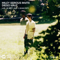 MILEY SERIOUS INVITE DIEGO HAUZ - 02 Septembre 2024