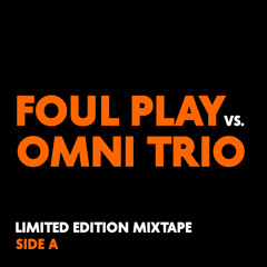Foul Play Vs. Omni Trio Mixtape (Side A)