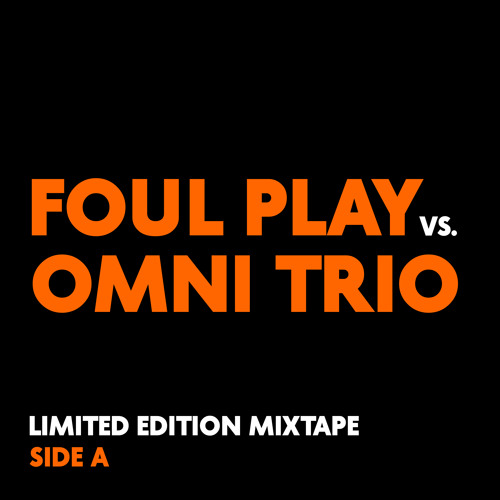 Stream Foul Play Vs. Omni Trio Mixtape (Side A) by Selectabwoy