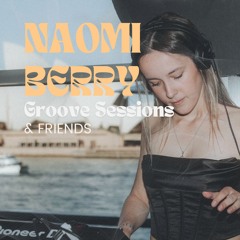 EP. 008 (Feat. Naomi Berry) | Groove Sessions & Friends | Live Set