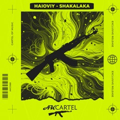 Haioviy - Shakalaka (Original Mix) [AK CARTEL]