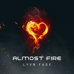 Almost Fire [Pop | Power Ballad]