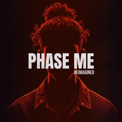 Phase Me (Reimagined)
