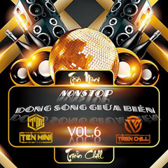 NST-DÒNG SÔNG GIỮA BIỂN VOL 6 TRIỂN CHILL FT TẼN MINI