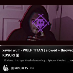 xavier wulf - WULF TITAN | slowed + throwed by KUSURI 薬