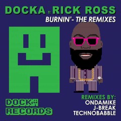 Docka Ft. Rick Ross - Burnin' (J-Break Remix)