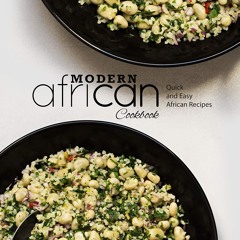PDF✔read❤online Modern African Cookbook: Quick and Easy African Recipes
