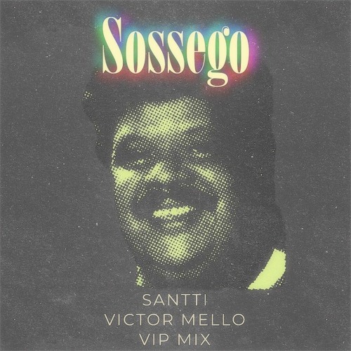 Sossego (SANTTI, Victor Mello VIP MIX)