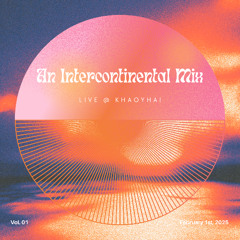 An Intercontinental Mix -- Vol. 1 -- Live @Khao Yhai
