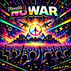 No War [Rave00A]