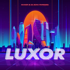 Khaer & Dj Jean Paredes - Luxor (Original Mix)