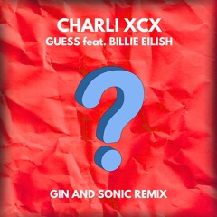 Charli XCX, Billie Eilish - Guess (Gin And Sonic Remix)