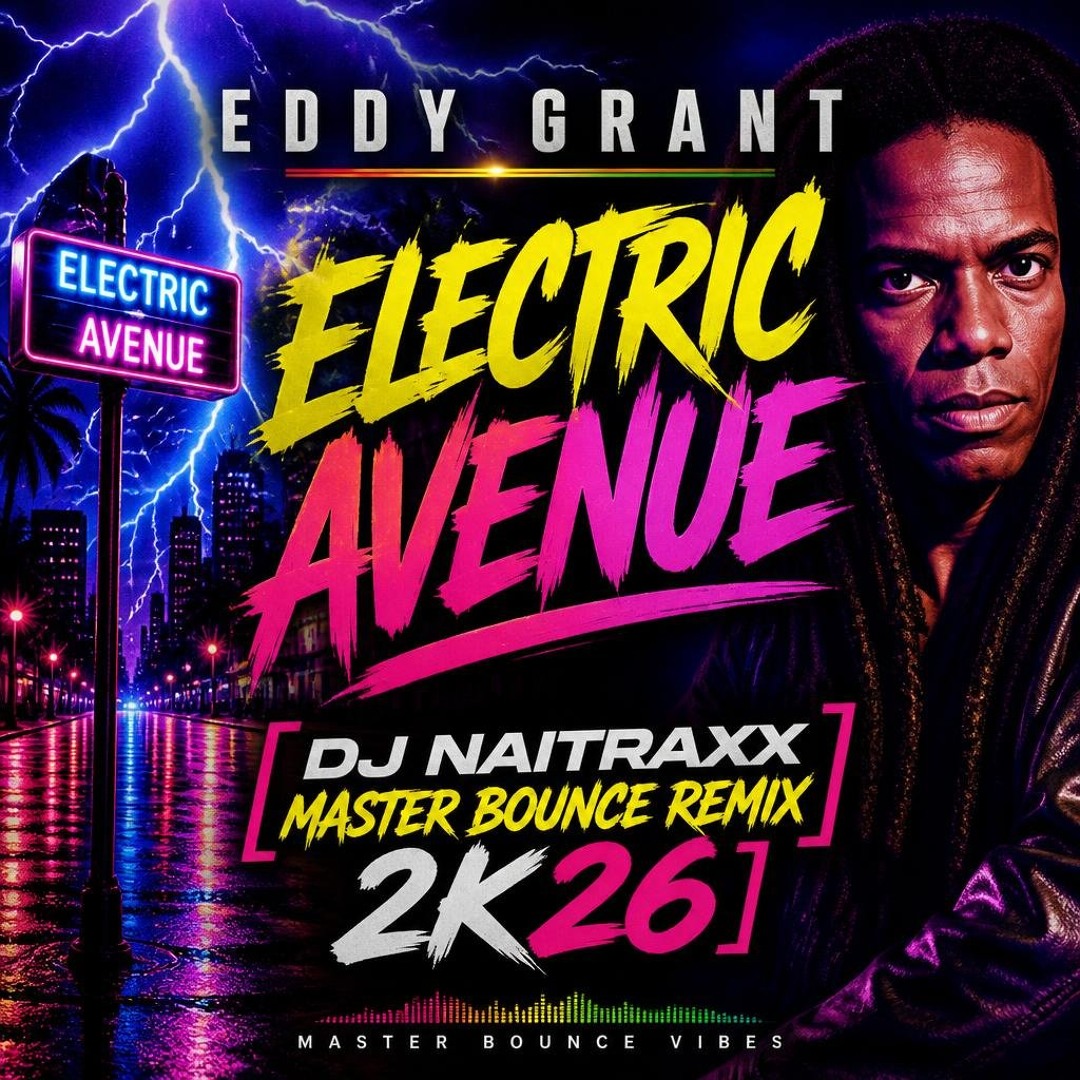 Stream Eddy Grant - Electric Avenue [DJ Naitraxx Master Bounce