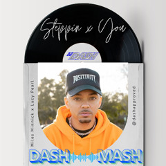 Steppin x You (DashMash)