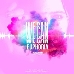 We Can Euphoria (Miss Nutz Intro Mashup)
