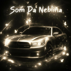 Som Do Neblina (Sped up)