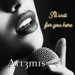 I'll wait for you here