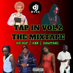 Tap In Vol.2 The Mixtape | Hip Hop , R&B , Dancehall | @DjKyzz