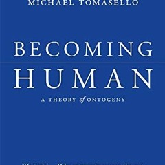 Read online Becoming Human: A Theory of Ontogeny by  Michael Tomasello