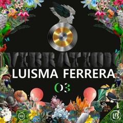 LUISMA FERRERA - VIBRATION - EPISODE 03 - ENCYCLOPEDIA 2022