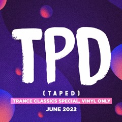TPD (taped) #15 June 2022 (Trance Classics Special, Vinyl Only)