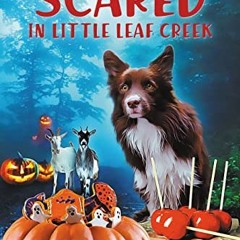 [ACCESS] [PDF EBOOK EPUB KINDLE] Scared in Little Leaf Creek (A Little Leaf Creek Cozy Mystery Book