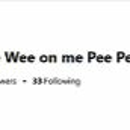 WeeWee On Muh PeePee