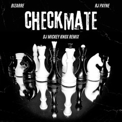 Bizarre & RJ Payne - Checkmate (DJ Mickey Knox Remix)