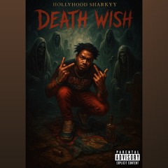 HollyHood Sharkyy - Death Wish (Prod By: Picasso)