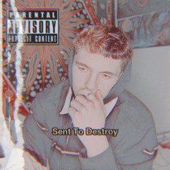 “Sent To Destroy” Prod. IOF