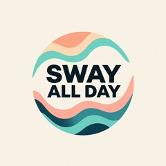 Sway All Day
