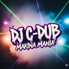 DJ C-DUB's MAKINA MANIA