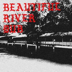 Beautiful River Dub