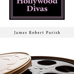 READ EPUB 📤 Hollywood Divas: The Good, the Bad, and the Fabulous (Encore Film Book C
