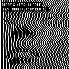 Diddy & Keyshia Cole - Last Night (Basov Remix)