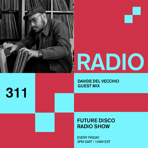 Future Disco Radio - 311 - Davide Del Vecchio Guest Mix