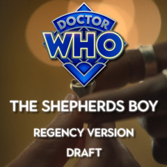 Doctor Who: The Shepherd’s Boy (Rogue/Regency) DRAFT