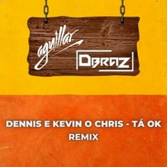 Dennis E Kevin O Chris - Tá Ok (Extended Mix DBRAZ & AGUILLAR) PROMO