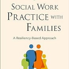 Social Work Practice with Families: A Resiliency-Based Approach. BY: Mary Patricia Van Hook (Au