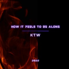How It Feels To Be Alone  [DEMO]