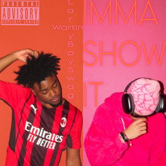 LarryBoySwag + Wartin - Imma Show It