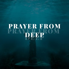 Prayer from deep