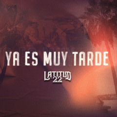 Ya es muy tarde