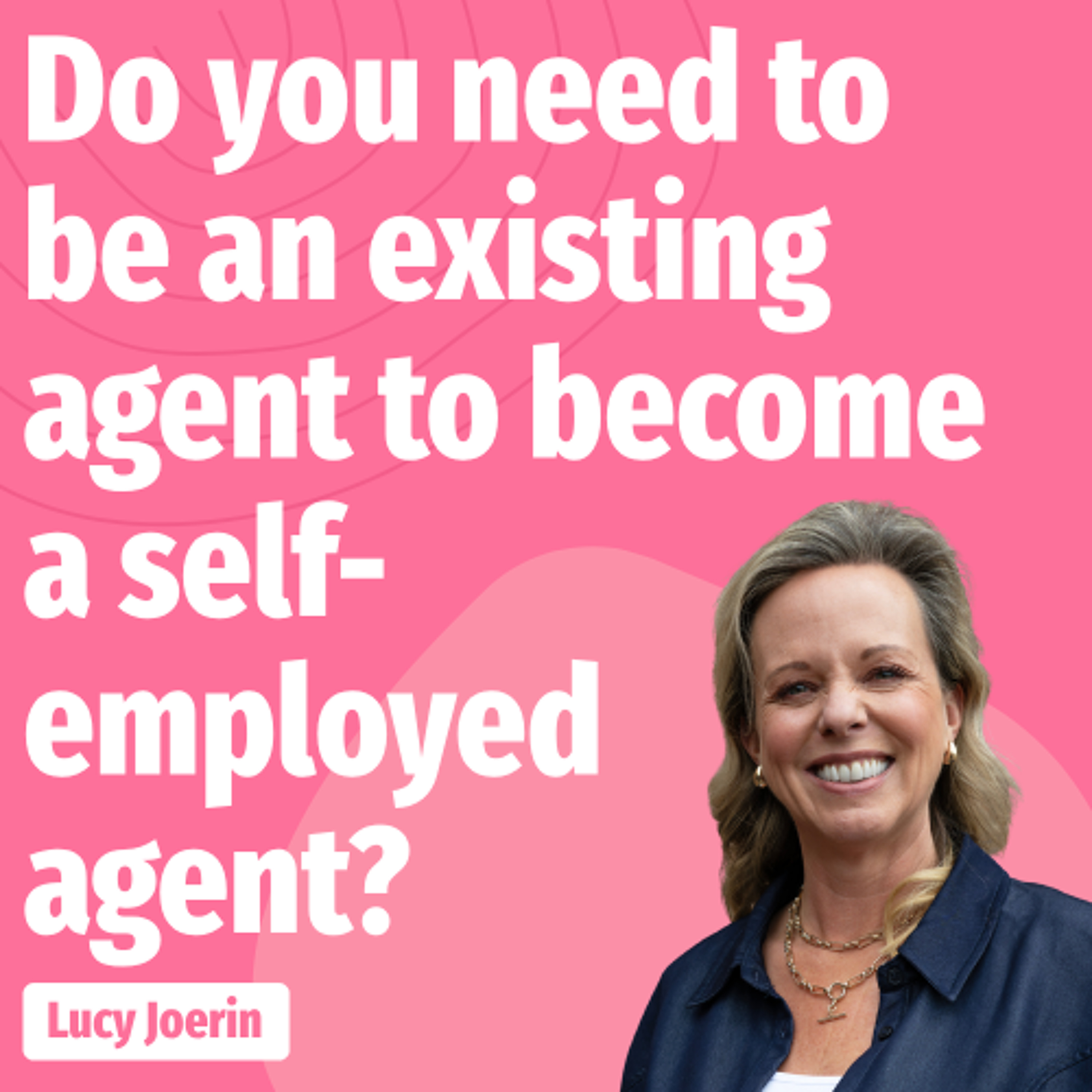 Do you need to be an existing agent to become a self-employed agent? - Ep. 2594 episode artwork