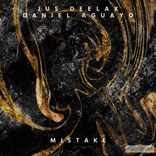 Jus Deelax, Daniel Aguayo - Mistake (Original Mix) #TOP 5 BEATPORT [MINIMAL]