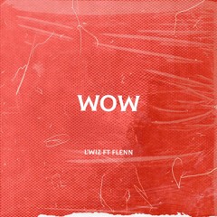 L'Wiz - Wow Ft. Flenn