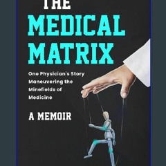 ebook read pdf 📖 The Medical Matrix: One Physician's Story Maneuvering the Minefields of Medicine